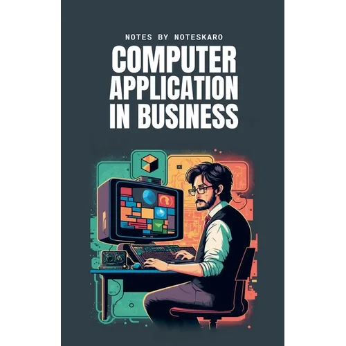 Computer Application In Business ( Concise Notes )