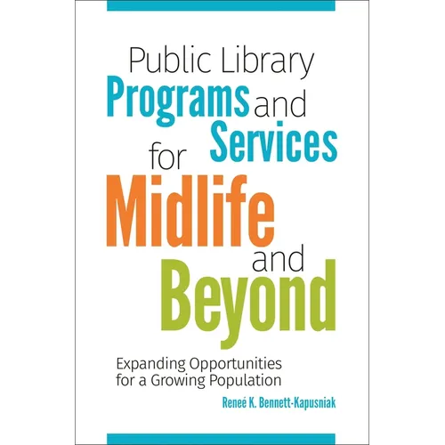 Public Library Programs and Services for Midlife and Beyond: Expanding Opportunities for a Growing Population