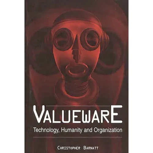 Valueware: Technology, Humanity and Organization