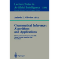 Grammatical Inference: Algorithms and Applications: 5th International Colloquium, Icgi 2000, Lisbon, Portugal, September 11-13, 2000 Proceedings