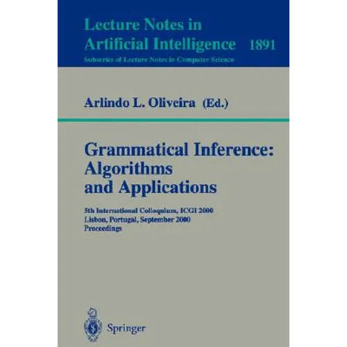 Grammatical Inference: Algorithms and Applications: 5th International Colloquium, Icgi 2000, Lisbon, Portugal, September 11-13, 2000 Proceedings