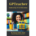 GPTeacher: Embracing AI in Education
