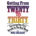 Getting from Twenty to Thirty: Surviving Your First Decade in the Real World