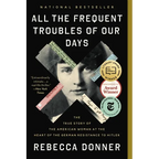 All the Frequent Troubles of Our Days: The True Story of the American Woman at the Heart of the German Resistance to Hitler - Paperback