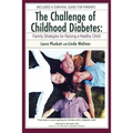 The Challenge of Childhood Diabetes: Family Strategies for Raising a Healthy Child