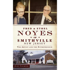 Fred & Ethel Noyes of Smithville, New Jersey: The Artist and the Entrepreneur - Hardcover