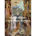 Shahzia Sikander: Extraordinary Realities