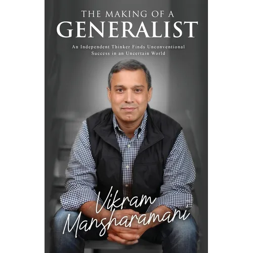 The Making of a Generalist: An Independent Thinker Finds Unconventional Success in an Uncertain World