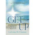 Get Up: The Story of One Woman's Journey and the God Who Wouldn't Let Go