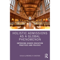 Holistic Admissions as a Global Phenomenon: Improving Higher Education Practices and Policies