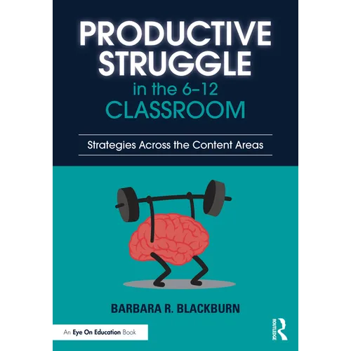 Productive Struggle in the 6-12 Classroom: Strategies Across the Content Areas