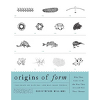 Origins of Form: The Shape of Natural and Man-made Things-Why They Came to Be the Way They Are and How They Change - Paperback