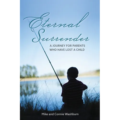 Eternal Surrender: A Journey for Parents Who Have Lost a Child