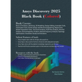 Ansys Discovery 2025 Black Book: (Colored)