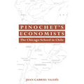 Pinochet's Economists: The Chicago School of Economics in Chile
