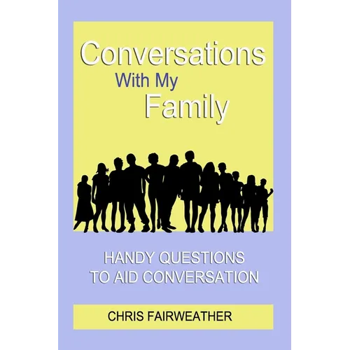 Conversations With My Family: Handy Questions to Aid Conversation