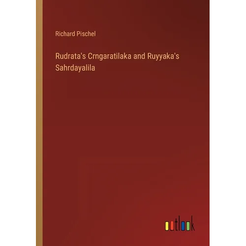 Rudrata's Crngaratilaka and Ruyyaka's Sahrdayalila