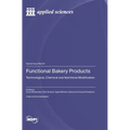 Functional Bakery Products: Technological, Chemical and Nutritional Modification