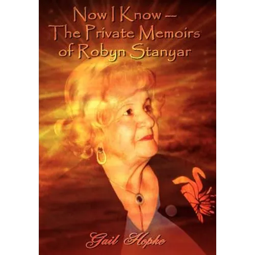 Now I Know --The Private Memoirs of Robyn Stanyar