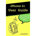 iPhone 11 User Guide: The Essential Manual How To Set Up And Start Using New iPhone