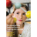 Reconceptualising Maths and Science Teaching and Learning