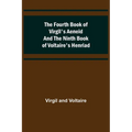 The Fourth Book of Virgil's Aeneid and the Ninth Book of Voltaire's Henriad