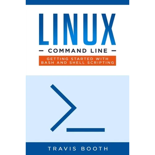 Linux Command Line: Getting Started with Bash and Shell Scripting