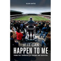 If It Can Happen To Me: From The Terraces To Trauma And Survival