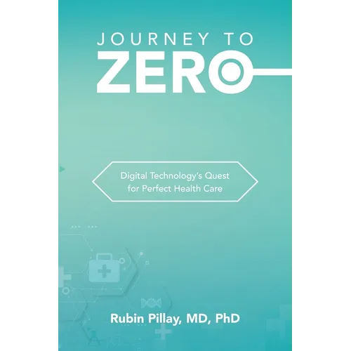 Journey to Zero: Digital Technology's Quest for Perfect Health Care