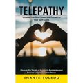 Telepathy: Increase Your Mind Power and Connect to Your Spirit Guide (Discover the Secrets of Kundalini Awakening and Become a Highly Sensitive Person