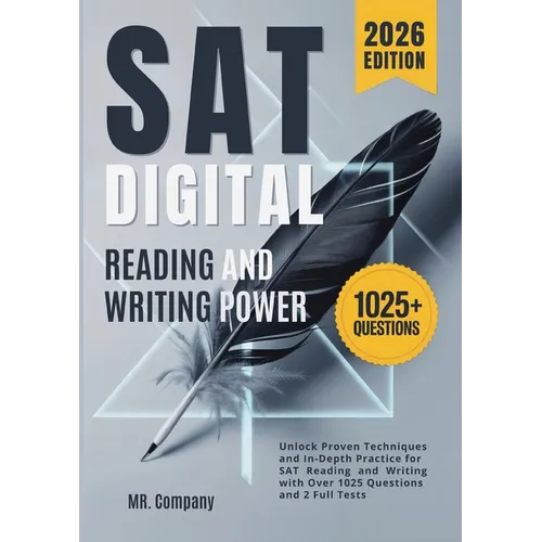 SAT Digital Reading and Writing Power: Unlock Proven Techniques and In-Depth Practice for SAT Reading and Writing with Over 1025 Questions and 2 Full