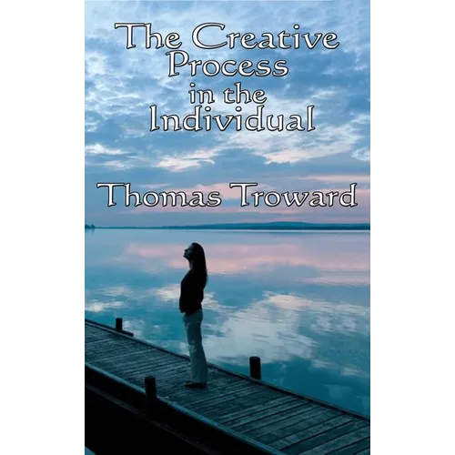 The Creative Process in the Individual: A Philosophical Study of Mind and Creative Law