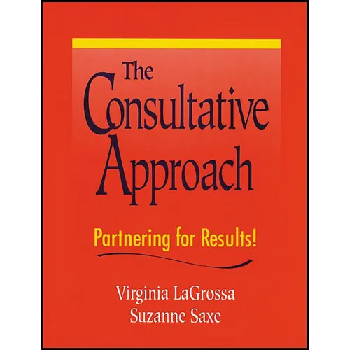 The Consultative Approach: Partnering for Results!