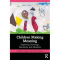 Children Making Meaning: Exploring Drawings, Narratives, and Identities