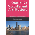 Oracle 12c Multi-Tenant Architecture: How Oracle's new architecture simplifies database consolidation!