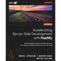 Accelerating Server-Side Development with Fastify: A comprehensive guide to API development for building a scalable backend for your web apps