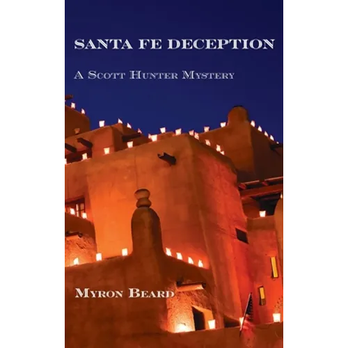Santa Fe Deception: A Scott Hunter Mystery