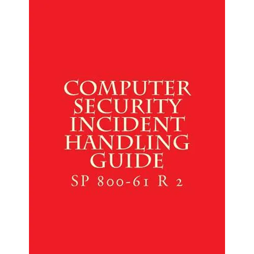 SP 800-61 R 2 Computer Security Incident Handling Guide: August 2012