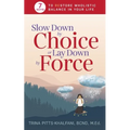 Slow Down by Choice or Lay Down by Force: 7 Keys to Restore Wholistic Balance In Your Life