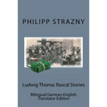 Ludwig Thoma: Rascal Stories: Bilingual German-English Translator Edition