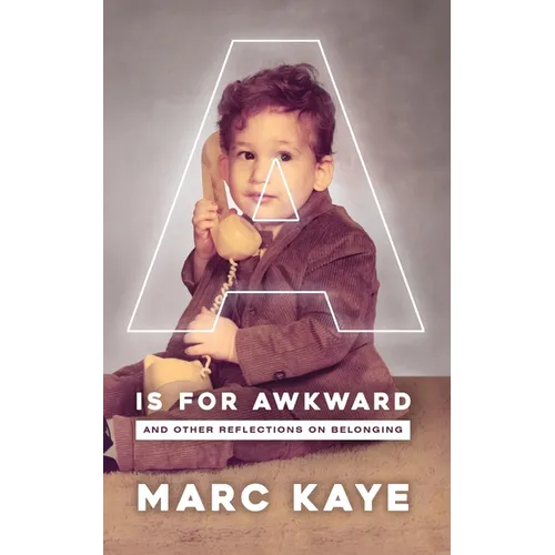 A is for Awkward: And Other Reflections on Belonging