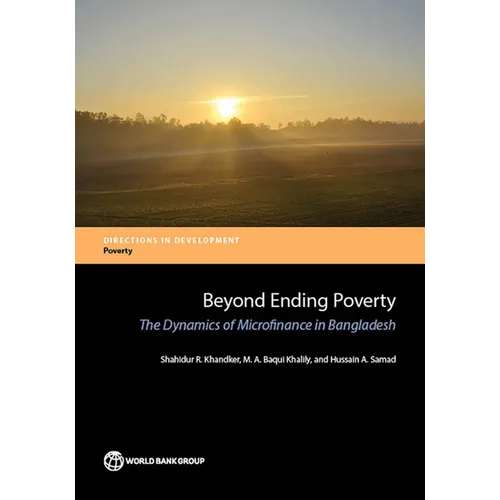 Beyond Ending Poverty: The Dynamics of Microfinance in Bangladesh