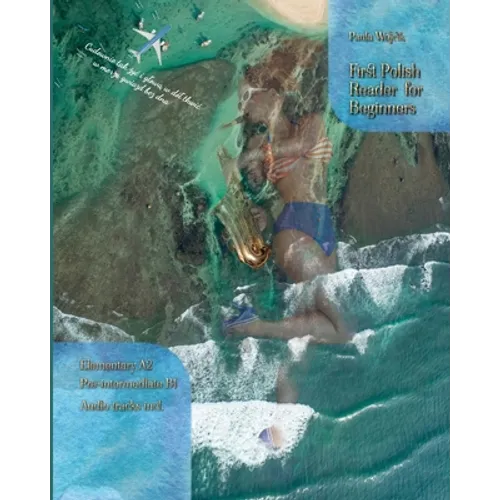 First Polish Reader for beginners bilingual for speakers of English: First Polish dual-language Reader for speakers of English with bi-directional dic