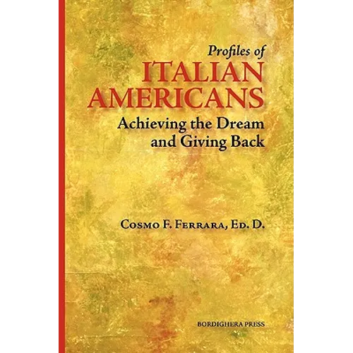 Profiles of Italian Americans: Achieving the Dream and Giving Back - Paperback