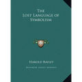 The Lost Language of Symbolism