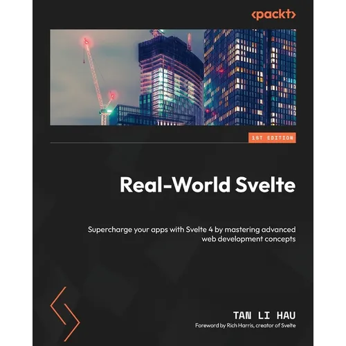 Real-World Svelte: Supercharge your apps with Svelte 4 by mastering advanced web development concepts