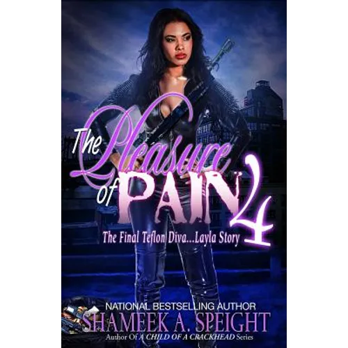 The Pleasure of Pain 4: The Final Teflon Diva: Layla Story