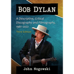 Bob Dylan: A Descriptive, Critical Discography and Filmography, 1961-2022, 3D Ed. - Paperback