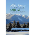 The Life Story of a Little Boy Called Miracle: My Life in the Valley of Snow