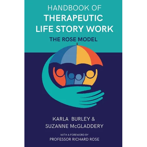 Handbook of Therapeutic Life Story Work: The Rose Model